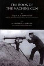 Book of the Machine Gun 1917 af Maj F V and Atteridge Longstaff