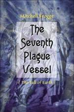 The Seventh Plague Vessel af Mitchell Frogge