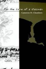 For the Love of a Madman af Cameron H. Chambers