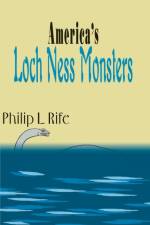 America's Loch Ness Monsters af Philip L Rife