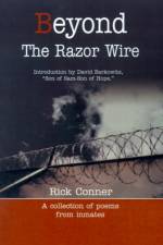 Beyond the Razor Wire af Rick Conner