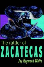 The Rattler of Zacatecas af Jay Raymond White