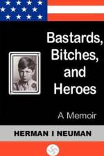 Bastards, Bitches, and Heroes af Herman I Neuman