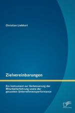 Zielvereinbarungen - Ein Instrument zur Verbesserung der Mitarbeiterfuhrung sowie der gesamten Unternehmensperformance af Christian Liebhart