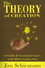 The Theory of Creation af Jim Schicatano