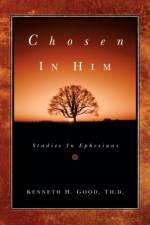 Chosen In Him af Kenneth H Good