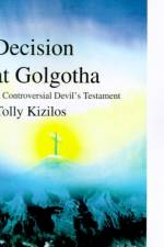 Decision at Golgotha af Tolly Kizilos