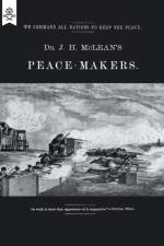 Dr J H McLean's PEACE-MAKERS af Dr J H McLean