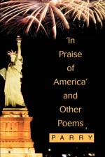 'In Praise of America' and Other Poems af Parry