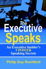 The Executive Speaks af Philip Guy Rochford
