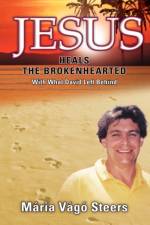 Jesus Heals the Brokenhearted af Maria Vago Steers