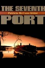 The Seventh Port af Patricia McCune Irvine