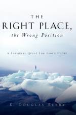 The Right Place, The Wrong Position af K Douglas Berry