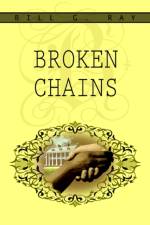 Broken Chains af Bill G Ray