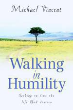 Walking In Humility af Professor Michael Vincent