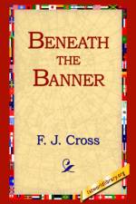 Beneath the Banner af F J Cross