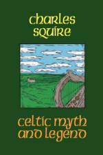 Celtic Myth and Legend af Charles L. Squire