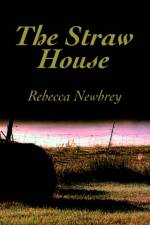 The Straw House af Rebecca Newbrey