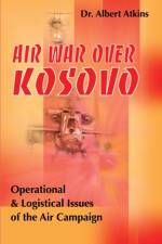 Air War Over Kosovo af Albert Atkins
