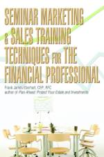 Seminar Marketing & Sales Training Techniques for the Financial Professional af Frank James Eberhart