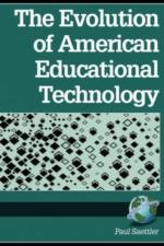 The Evolution of American Educational Technology af Paul Saettler