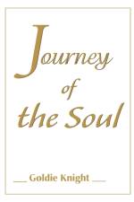 Journey of the Soul af Goldie Knight