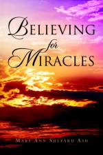 Believing For Miracles af Mary Ann Shepard Ash