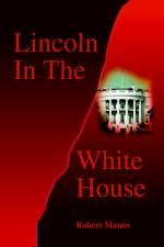 Lincoln in the White House af Robert Manns
