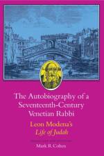 The Autobiography of a Seventeenth-Century Venetian Rabbi af Leone Modena