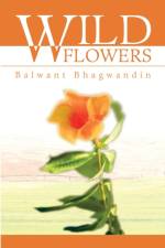 Wild Flowers af Balwant D Bhagwandin