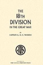 The 18th Division in the Great War af G. H. F. Nichols
