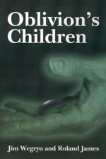 Oblivion's Children af Jim Wegryn