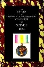 History of General Sir Charles Napier's Conquest of Scinde