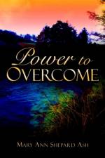 Power to Overcome af Mary Ann Shepard Ash