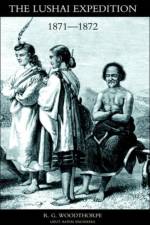 Lushai Expedition (N E India 1871-2) af R. G. Woodthorpe