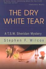 The Dry White Tear af Stephen F Wilcox
