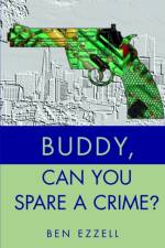 Buddy, Can You Spare A Crime? af Ben Ezzell