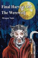 Final Harvest Of The Werewolf af Dragan Vujic