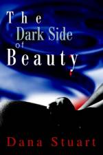 The Dark Side of Beauty af Dana Stuart