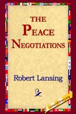 The Peace Negotiations af Robert Lansing