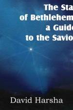 The Star of Bethlehem, a Guide to the Savior af David Harsha