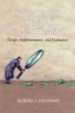 Strategic Reward Management af Robert L. Heneman