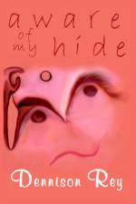 Aware of My Hide af Dennison Rey