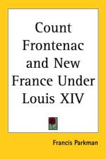 Count Frontenac and New France Under Louis XIV af Francis Parkman