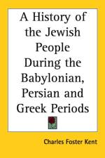 History of the Jewish People During the Babylonian, Persian and Greek Periods af Charles Foster Kent