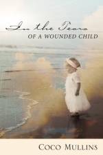 In the Tears of a Wounded Child af Coco Mullins