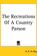 Recreations Of A Country Parson af A. K. H. Boyd