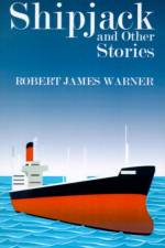 Shipjack and Other Stories af Robert James Warner