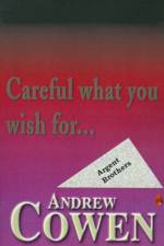Careful What You Wish For... af Andrew Cowen