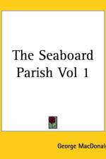 Seaboard Parish Vol 1 af George MacDonald